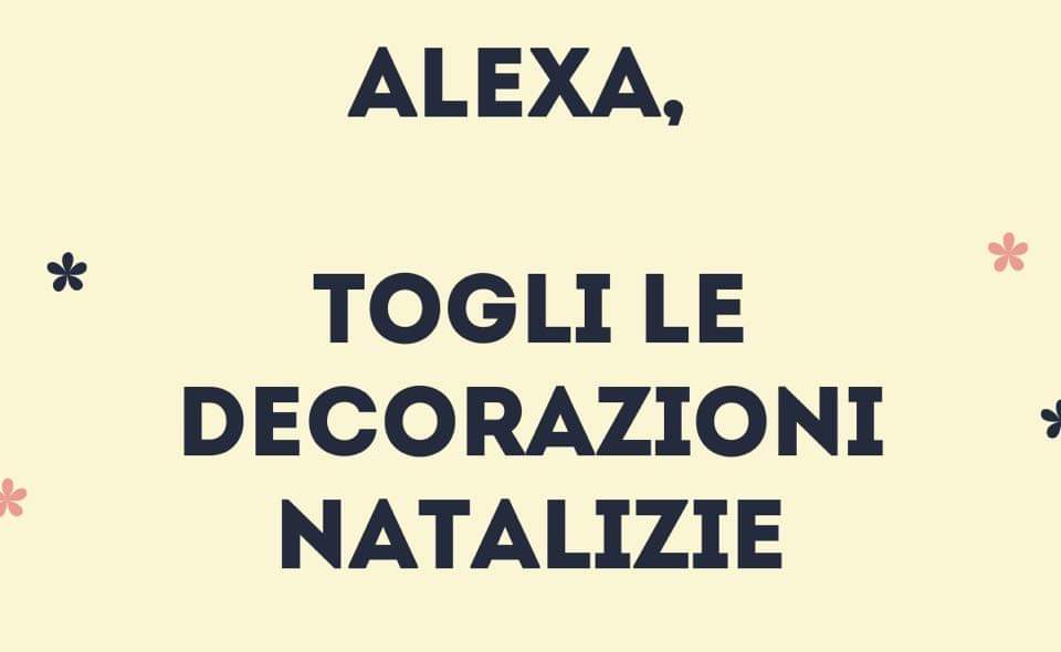 Alexa, togli le luminarie!