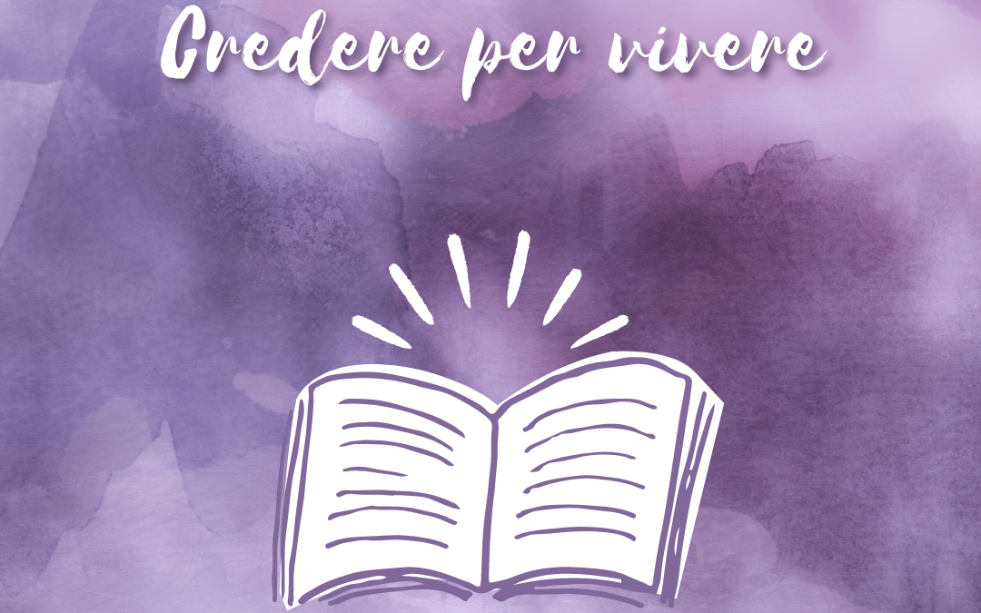 Credere per vivere, per vivere veramente